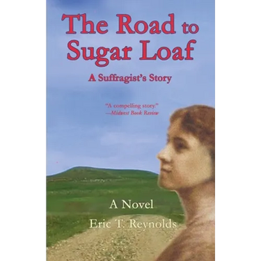 The Road to Sugar Loaf: A Suffragist's Story