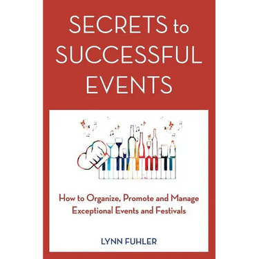 Secrets to Successful Events: How to Organize, Promote and Manage Exceptional Events and Festivals