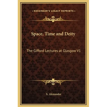 Space, Time and Deity: The Gifford Lectures at Glasgow V1