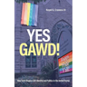 Yes Gawd!: How Faith Shapes LGBT Identity and Politics in the United States