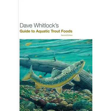 Dave Whitlock's Guide to Aquatic Trout Foods