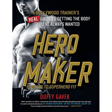 Hero Maker: 12 Weeks to Superhero Fit: A Hollywood Trainer's Real Guide to Getting the Body You've Always Wanted