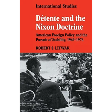 D Tente and the Nixon Doctrine: American Foreign Policy and the Pursuit of Stability, 1969-1976