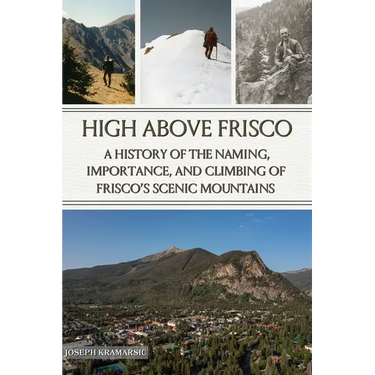 High Above Frisco: A History of the Naming, Importance, and Climbing of Frisco's Scenic Mountains