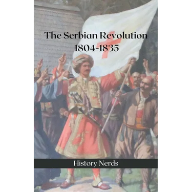 The Serbian Revolution: 1804-1835