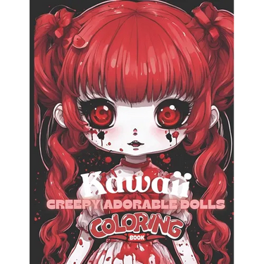 Kawaii Creepy Adorable Dolls Coloring Book: Cute and Creepy Anime Dolls Ages 10 and up