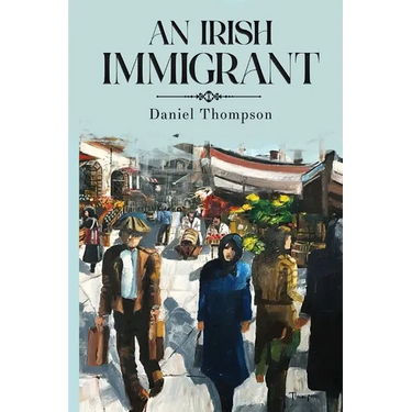 An Irish Immigrant: Book Two - The End of the Beginning