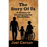 The Story Of Us: A History Of Developemental Disabilities