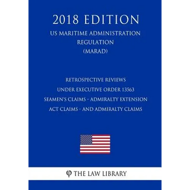 Retrospective Reviews under Executive Order 13563 - Seamen's Claims - Admiralty Extension Act Claims - and Admiralty Claims (US Maritime Administratio
