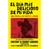 El Día Más Delicioso De Mi Vida: Una Mezcla De Poetry + Prose