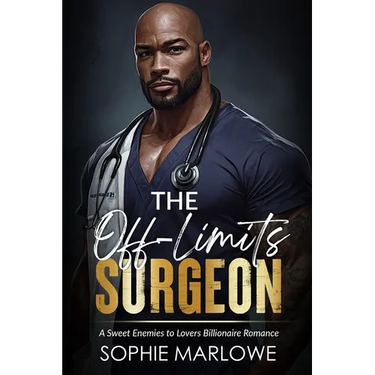 The Off-Limits Surgeon: A Sweet Enemies to Lovers Billionaire Romance