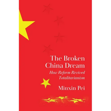 The Broken China Dream: How Reform Revived Totalitarianism