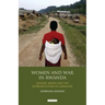 Women and War in Rwanda: Gender, Media and the Representation of Genocide