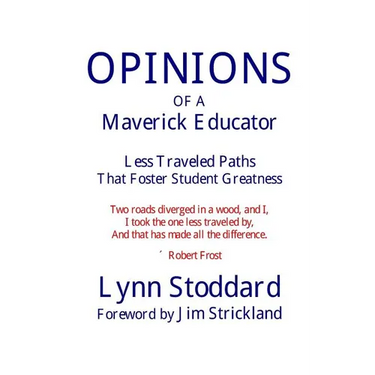 OPINIONS of a Maverick Educator: Less Traveled Paths that Foster Student Greatness