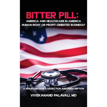 Bitter Pill: America and Healthcare in America: A Brainsurgeon's Dissection and Prescription