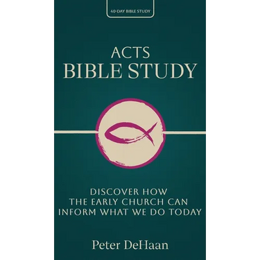 Acts Bible Study: Discover How the Early Church Can Inform What We Do Today