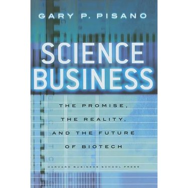 Science Business: The Promise, the Reality, and the Future of Biotech