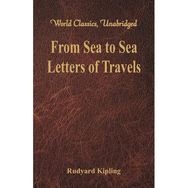 From Sea to Sea: Letters of Travels (World Classics, Unabridged)