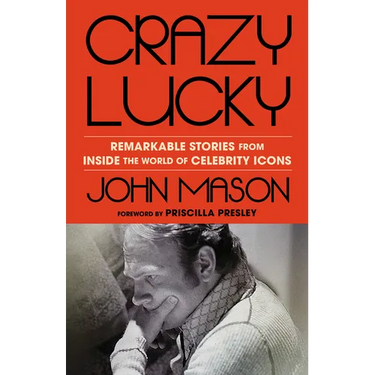 Crazy Lucky: Remarkable Stories from Inside the World of Celebrity Icons