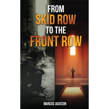 From Skid Row To The Front Row: An Unlikely Journey from the Streets to the Sanctuary