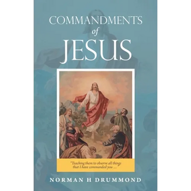 Commandments of Jesus: "Teaching Them to Observe All Things That I Have Commanded You ..."
