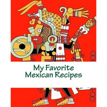 My Favorite Mexican Recipes