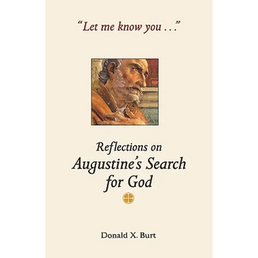 Let Me Know You...: Reflections on Augustine's Search for God