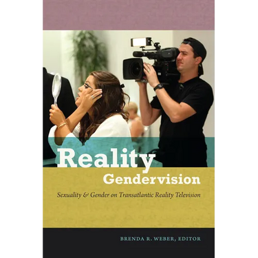 Reality Gendervision: Sexuality & Gender on Transatlantic Reality Television