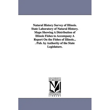 Natural History Survey of Illinois. State Laboratory of Natural History. Maps Showing a Distribution of Illinois Fishes to Accompany a Report on the F
