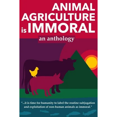 Animal Agriculture is Immoral