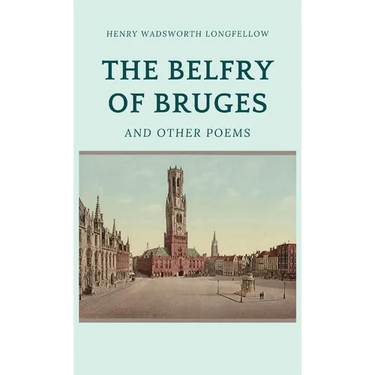 The Belfry of Bruges and Other Poems