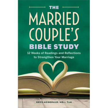 The Married Couple's Bible Study: 12 Weeks of Readings and Reflections to Strengthen Your Marriage