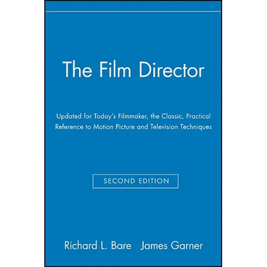The Film Director: Updated for Today's Filmmaker, the Classic, Practical Reference to Motion Picture and Television Techniques