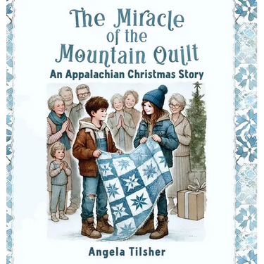 The Miracle of the Mountain Quilt: An Appalachian Christmas Story