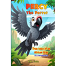 Percy the Parrot: True tales of an African Gray, Illustrated