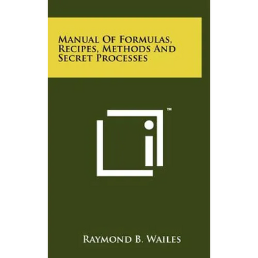 Manual Of Formulas, Recipes, Methods And Secret Processes