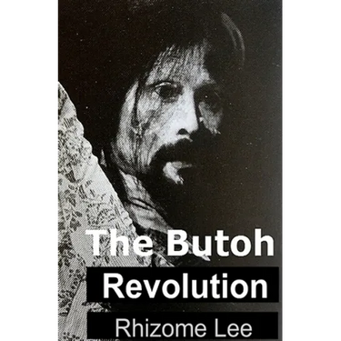 The Butoh Revolution: A dedication to Tatsumi Hijikata