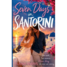 Seven Days in Santorini: A Greek Island Romance. One Week. Two Enemies. A Love Story she never saw coming.