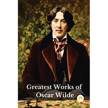 Greatest Works of Oscar Wilde (Deluxe Hardbound Edition)