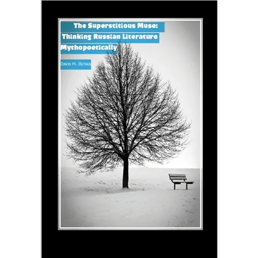 The Superstitious Muse: Thinking Russian Literature Mythopoetically