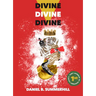 Divine, Divine, Divine