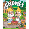 Gnomes Coloring Book: Activity Book for Kids, Teens and Adults, Whimsical Gardens