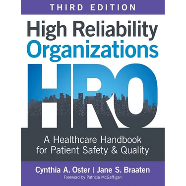 High Reliability Organizations, Third Edition: A Healthcare Handbook for Patient Safety & Quality