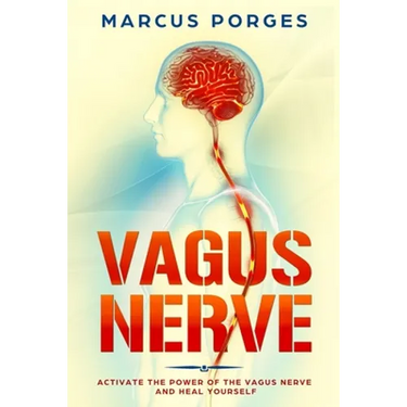 Vagus Nerve: Activate the Power of The Vagus Nerve and Heal Yourself