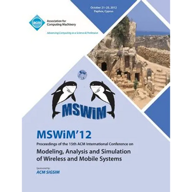 Mswim 12 Proceedings of the 15th ACM International Conference on Modeling, Analysis and Simulation of Wireless and Mobile Systems