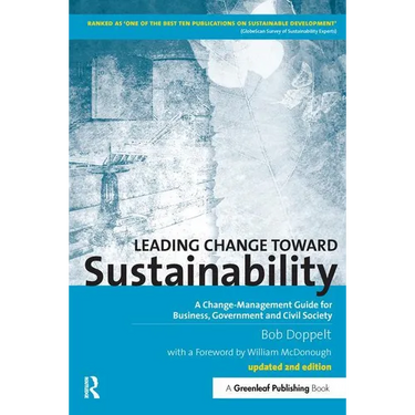 Leading Change toward Sustainability: A Change-Management Guide for Business, Government and Civil Society