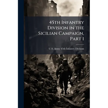 45th Infantry Division in the Sicilian Campaign, Part 1