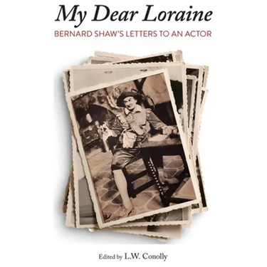 "My Dear Loraine": Bernard Shaw's Letters to an Actor