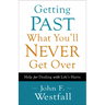 Getting Past What You'll Never Get Over: Help for Dealing with Life's Hurts