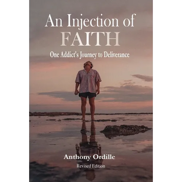 An Injection of Faith: One Addict's Journey to Deliverance
